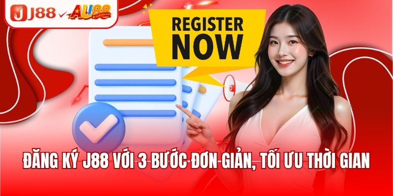 Đăng Ký J88 - Rinh Ngay Khuyến Mãi Giá Trị Lên Đến 88K 2 Đăng ký J88 với 3 bước đơn giản, tối ưu thời gian