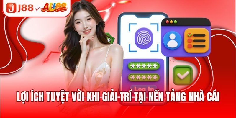 Lợi ích tuyệt vời khi giải trí tại nền tảng nhà cái