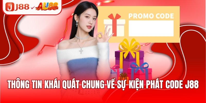 Thông tin khái quát chung về sự kiện phát code J88